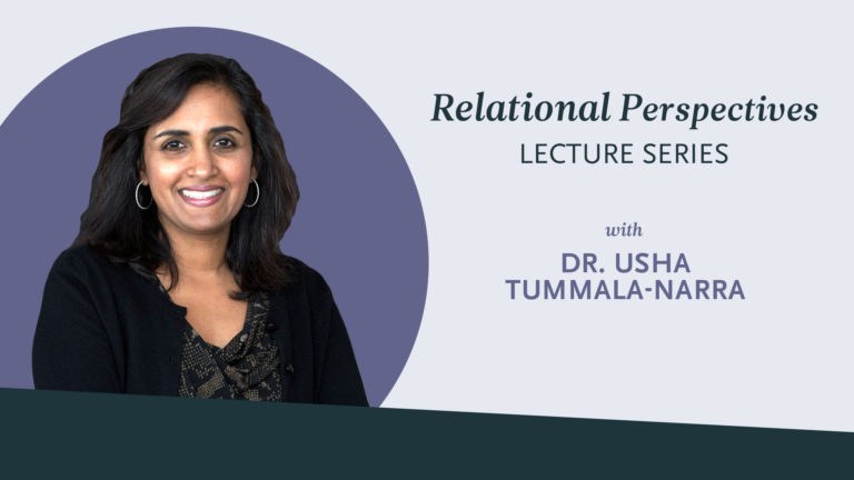 Dr. Usha Tummala-Narra named as Relational Perspective Series lecturer ...