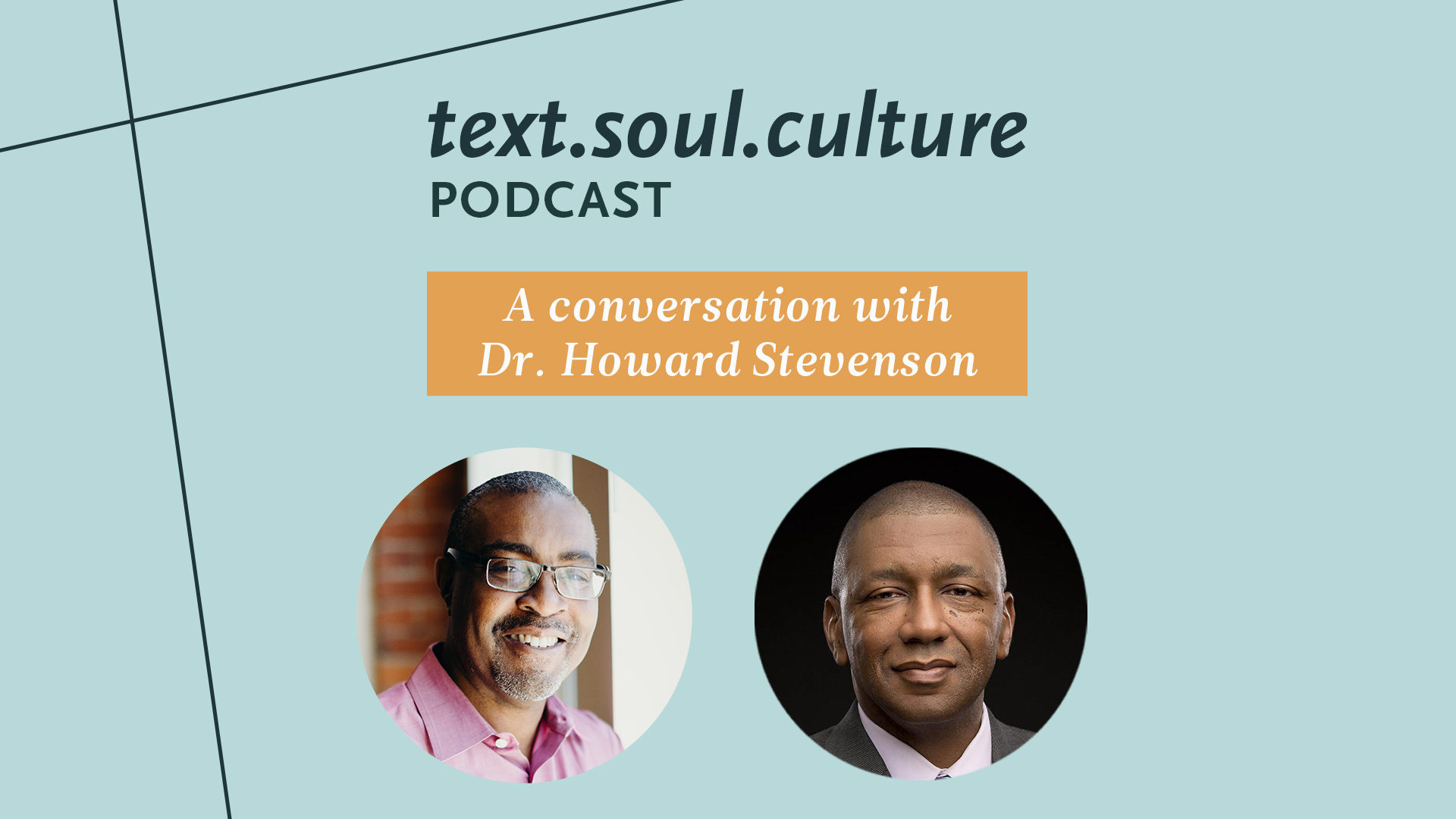 an episode of the text soul culture podcast with photos of dr. derek mcneil and dr. howard stevenson