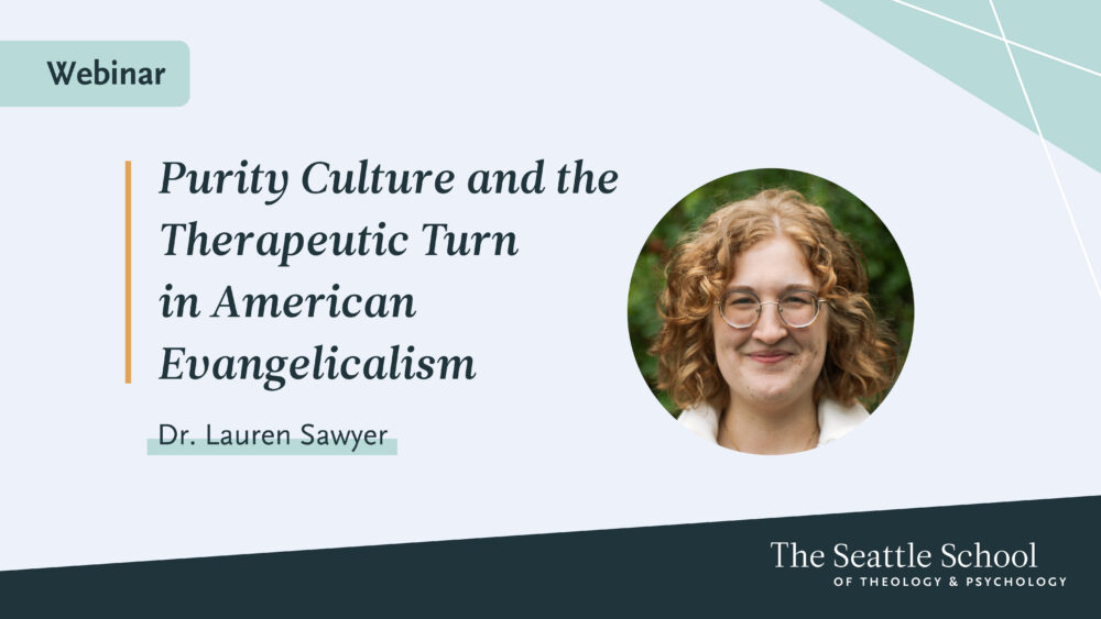 This image contains the title of the webinar: Purity Culture and the Therapuetic Turn in American Evangelicalism by Dr. Lauren Sawyer. There is a headshot photo of Lauren Sawyer, a woman with strawberry blond hair and glasses with a soft smile.